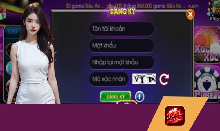 Hướng dẫn đăng ký Pem789 dành cho người mới bắt đầu