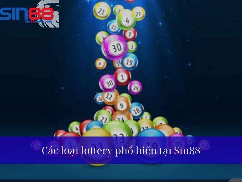 Các loại Lottery phổ biến tại Sin88