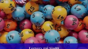 Lottery – Hướng Dẫn Chơi Và Kinh Nghiệm Thắng Lớn Tại Sin88