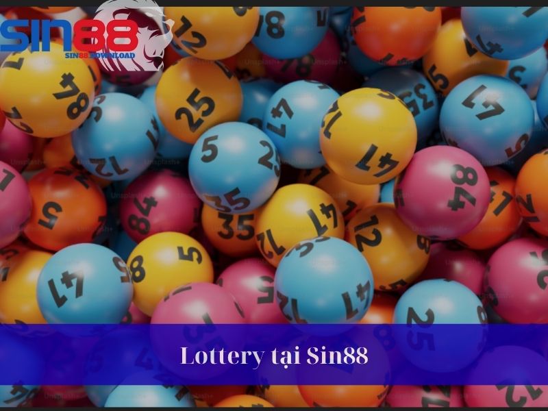 Lottery – Hướng Dẫn Chơi Và Kinh Nghiệm Thắng Lớn Tại Sin88